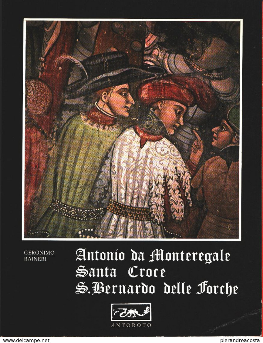 Antonio Da Monteregale. Santa Croce. S. Bernardo Delle Forche - Geronimo Raineri - Ciencia Ficción Y Fantasía