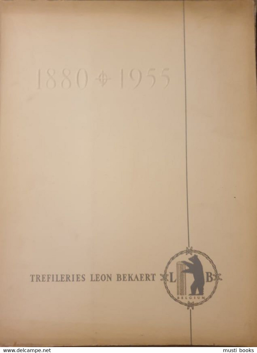 (ZWEVEGEM) De Tréfileries Leon Bekaert 1880-1955. - Zwevegem