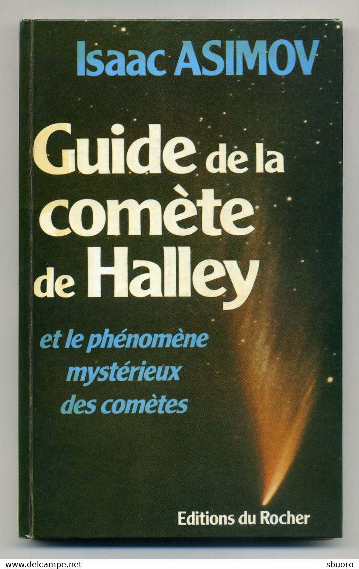 Guide De La Comète De Halley Et Le Phénomène Mystérieux Des Comètes. Isaac Asimov. Editions Du Rocher. Cartonné - Sterrenkunde