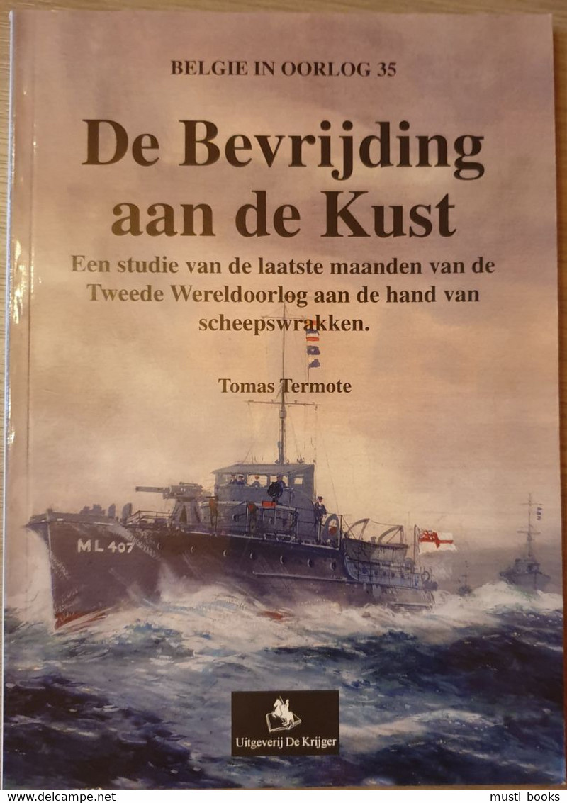 (1944-1945 SCHEEPSWRAKKEN) De Bevrijding Aan De Kust. Een Studie Van De Laatste Maanden Aan De Hand Van Scheepswrakken. - Bateaux