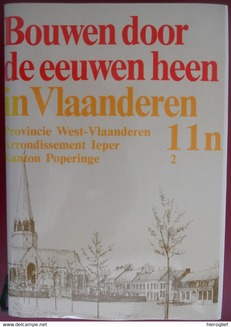 BOUWEN DOOR EEUWEN HEEN 11n2 Arr IEPER Poperinge Vleteren Watou Krombeke Proven Reningelst Woesten Roesbrugge - Histoire