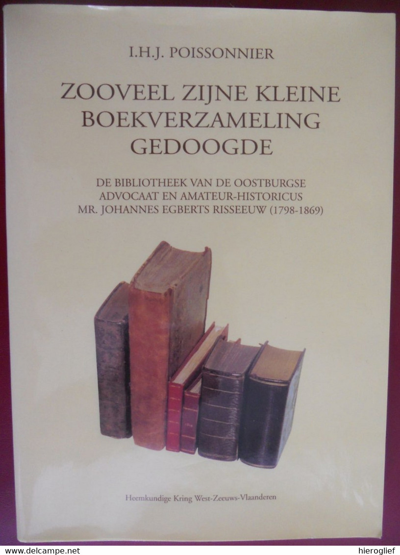 ZOVEEL ZIJNE KLEINE BOEKVERZAMELING GEDOOGDE Bibliotheek V Mr. Johannes Egberts Risseeuw Oostburg Door Poissonnier - Histoire