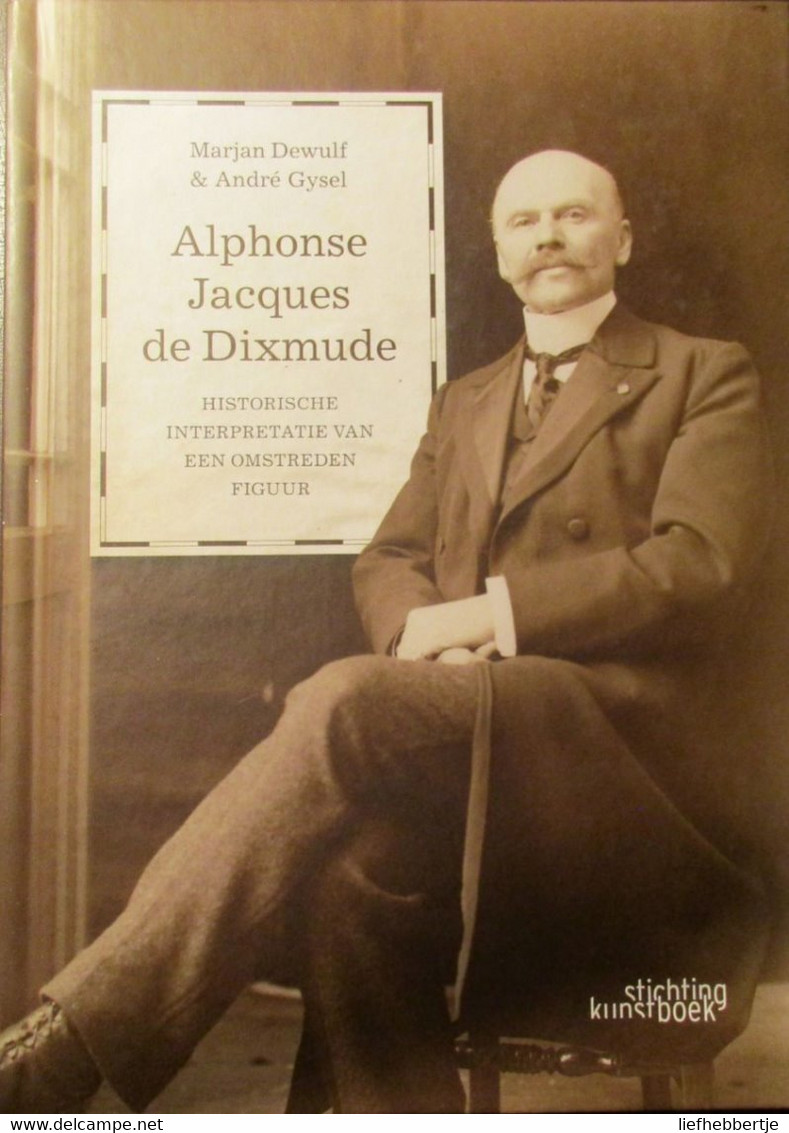 Alphonse Jacques De Dixmude - Historische Interpretatie Van Een Omstreden Figuur - 2016 - Diksmuide WO I - Guerre 1914-18