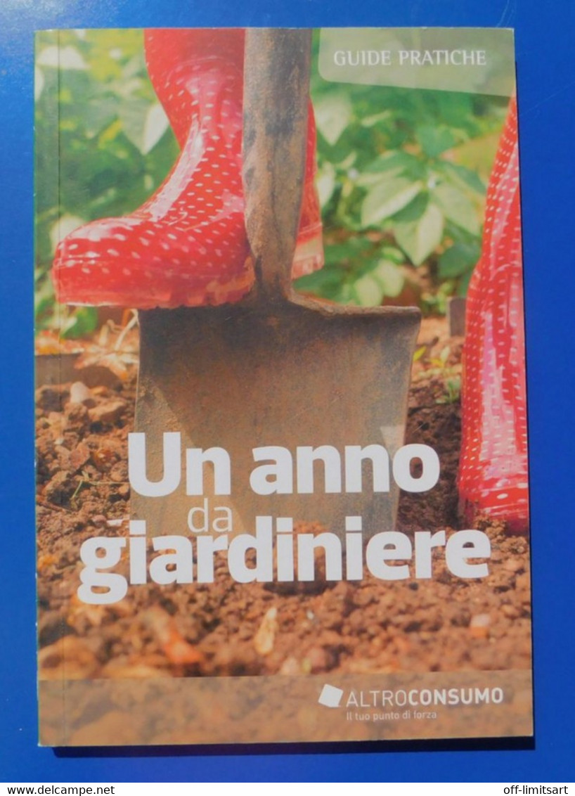 UN ANNO DA GIARDINIERE , Guide Pratiche - 2015, Altro Consumo - Pag.192  - 23,5x16 - House, Garden, Kitchen