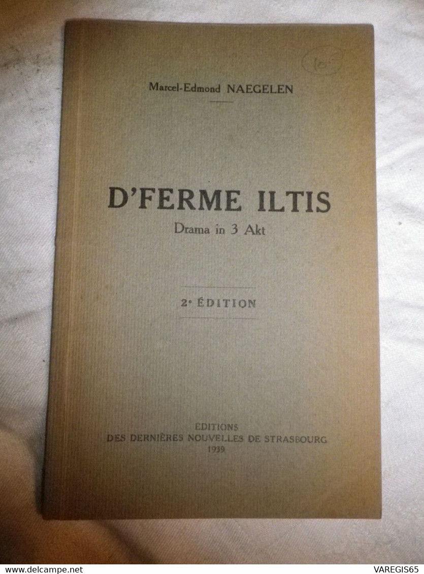 D' FERME ILTIS - MARCEL EDMOND NAEGELEN - HOMME POLITIQUE MINISTRE - 2e EDITION 1939 DERNIERES NOUVELLES DE STRASBOURG - Teatro E Danza