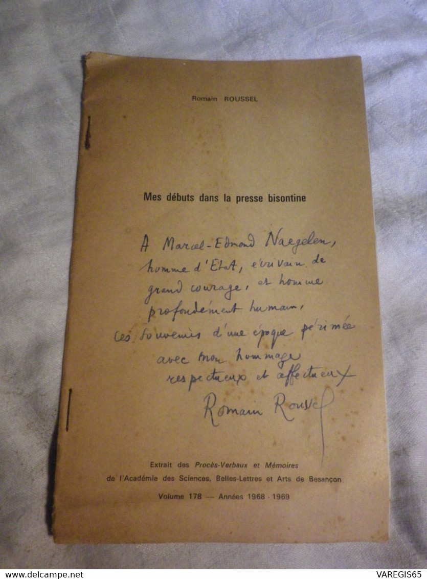 MES DEBUTS DANS LA PRESSE BISONTINE - ROMAIN ROUSSEL - BESANÇON 1969 -  ENVOI A M.E NAEGELEN- HOMME POLITIQUE - Libri Con Dedica