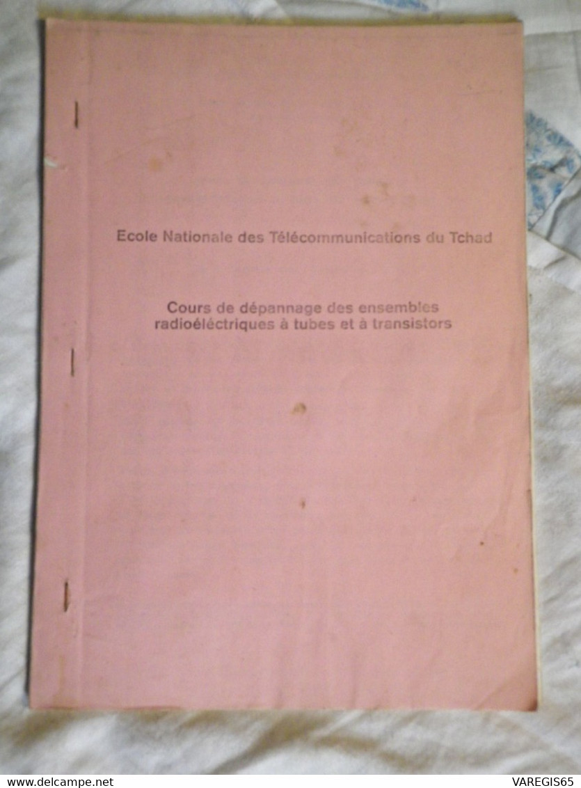 COURS DE DEPANNAGE DES ENSEMBLES RADIOELECTRIQUES A TUBES ET TRANSISTORS - E.N.T. DU TCHAD - 1973 - Audio-Video