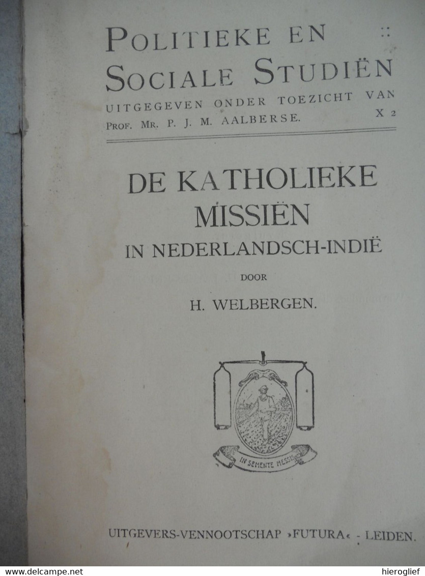 DE KATHOLIEKE MISSIËN IN NEDERLANDSCH INDIË Door H. WELBERGEN Nederlands Missies Batavia Sumatra Borneo Nieuw Guinea - Histoire