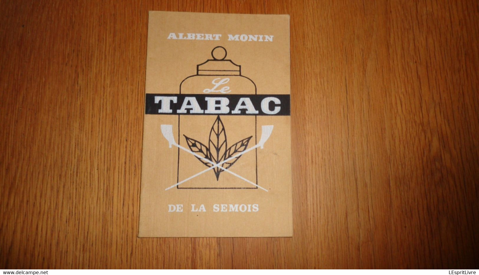 LE TABAC DE LA SEMOIS  Albert MONIN Régionalisme Ardenne Culture Alle Sur Semois Vresse Tobacco Livre Epuisé Tabagie - België