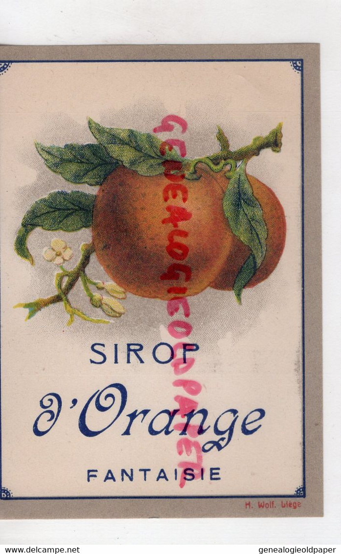 BELGIQUE - LIEGE- ETIQUETTE SIROP D' ORANGE FANTAISIE- ORANGES  IMPRIMERIE LITHOGRAPHIE H. WOLF - Lebensmittel