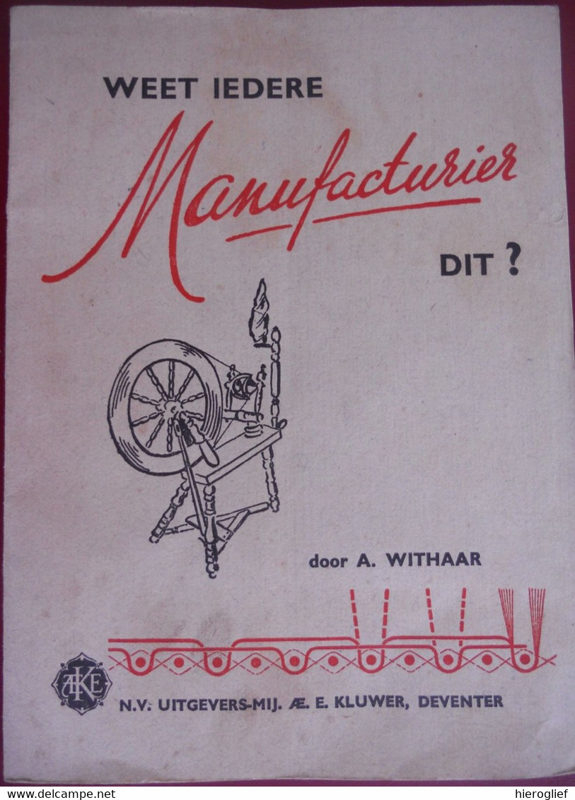 Weet Iedere MANUFACTURIER Dit ? Door A Withaar Leerboek Voor Textiel Scholen Brevet Manufactuur Industrie Soorten Vezels - School