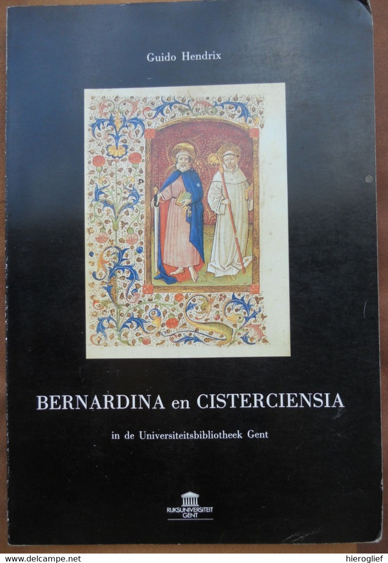 BERNARDINA En CISTERCIENSIA In De Universiteit Bibliotheek GENT Leesboek - Kataloog Door Dr. Guido Hendrix - Histoire