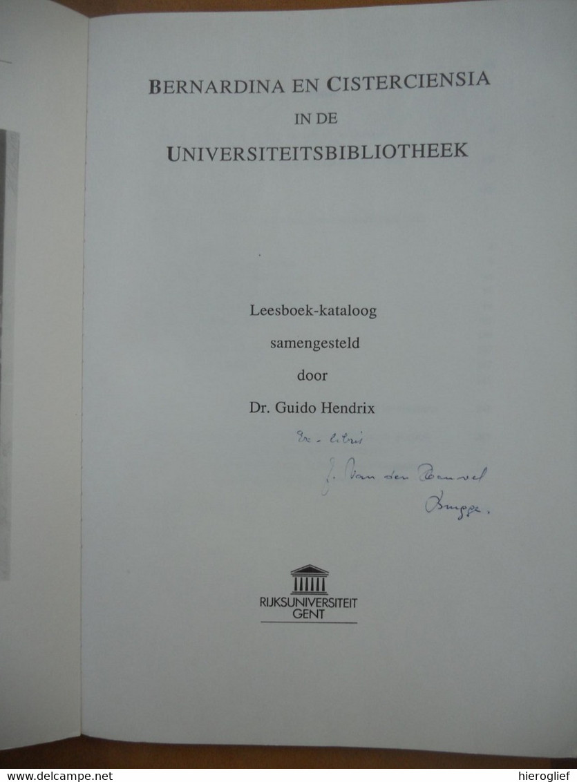 BERNARDINA En CISTERCIENSIA In De Universiteit Bibliotheek GENT Leesboek - Kataloog Door Dr. Guido Hendrix - Histoire