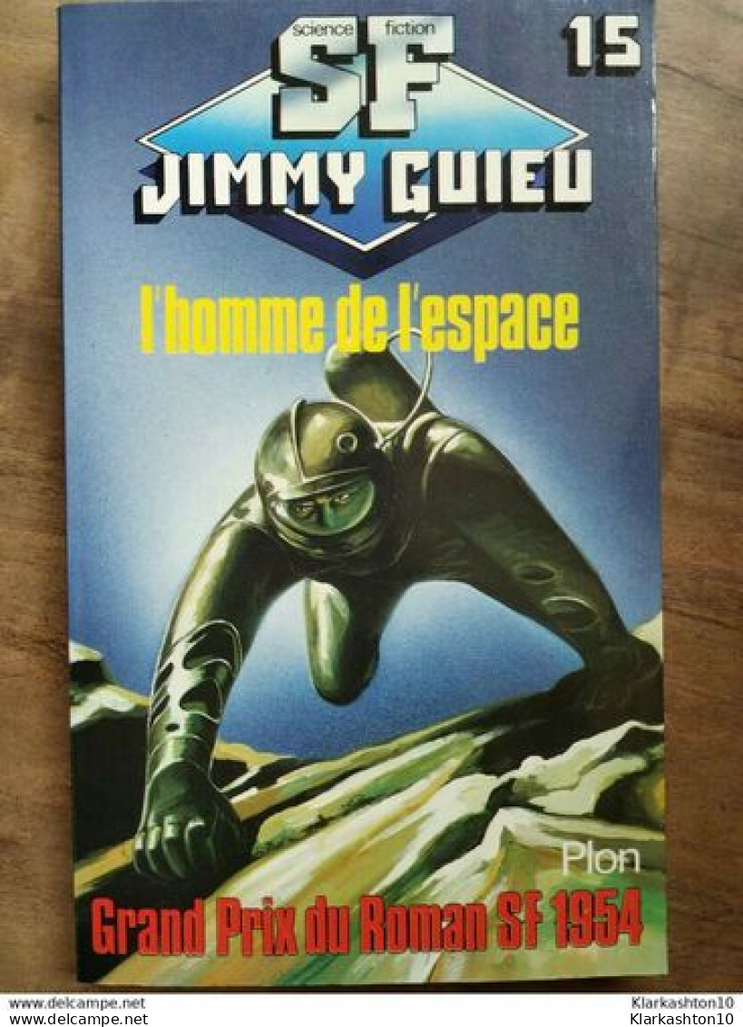 Jimmy Guieu - L'homme De L'espace : Tome 15 / Grand Prix  1981 - Plon