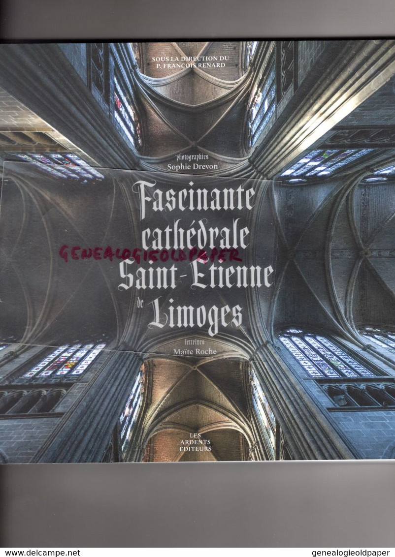 87- LIMOGES- FASCINANTE CATHEDRALE SAINT ETIENNE-SOPHIE DREVON-FRANCOIS RENARD-MAITE ROCHE-ARDENTS EDITEURS - Limousin