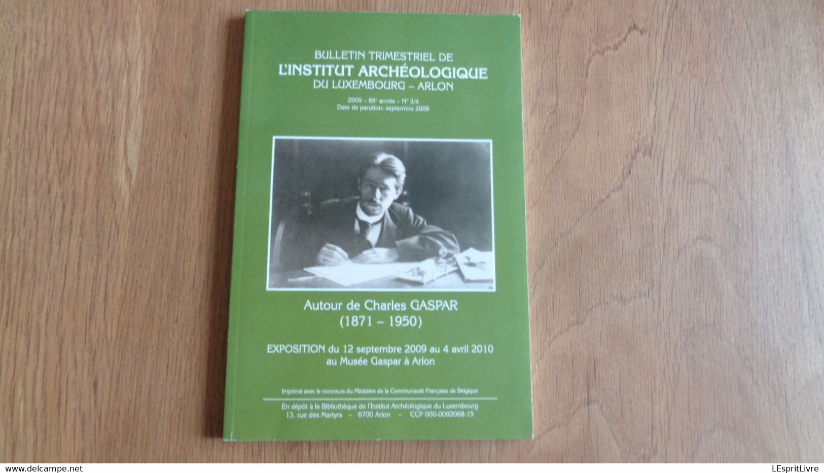 BULLETIN TRIMESTRIELLE DE L' INSTITUT ARCHEOLOGIQUE DU LUXEMBOURG ARLON 3/4 2009 Régionalisme Autour De Charles Gaspard - Belgique