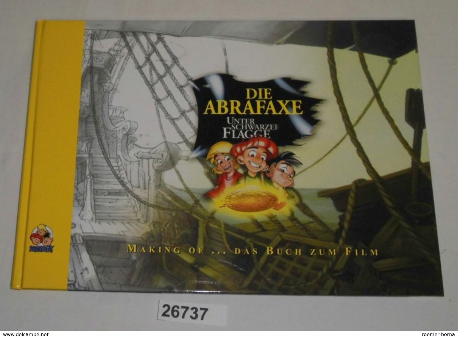 Die Abrafaxe Unter Schwarzer Flagge - Making Of ... Das Buch Zum Film - Abrafaxe