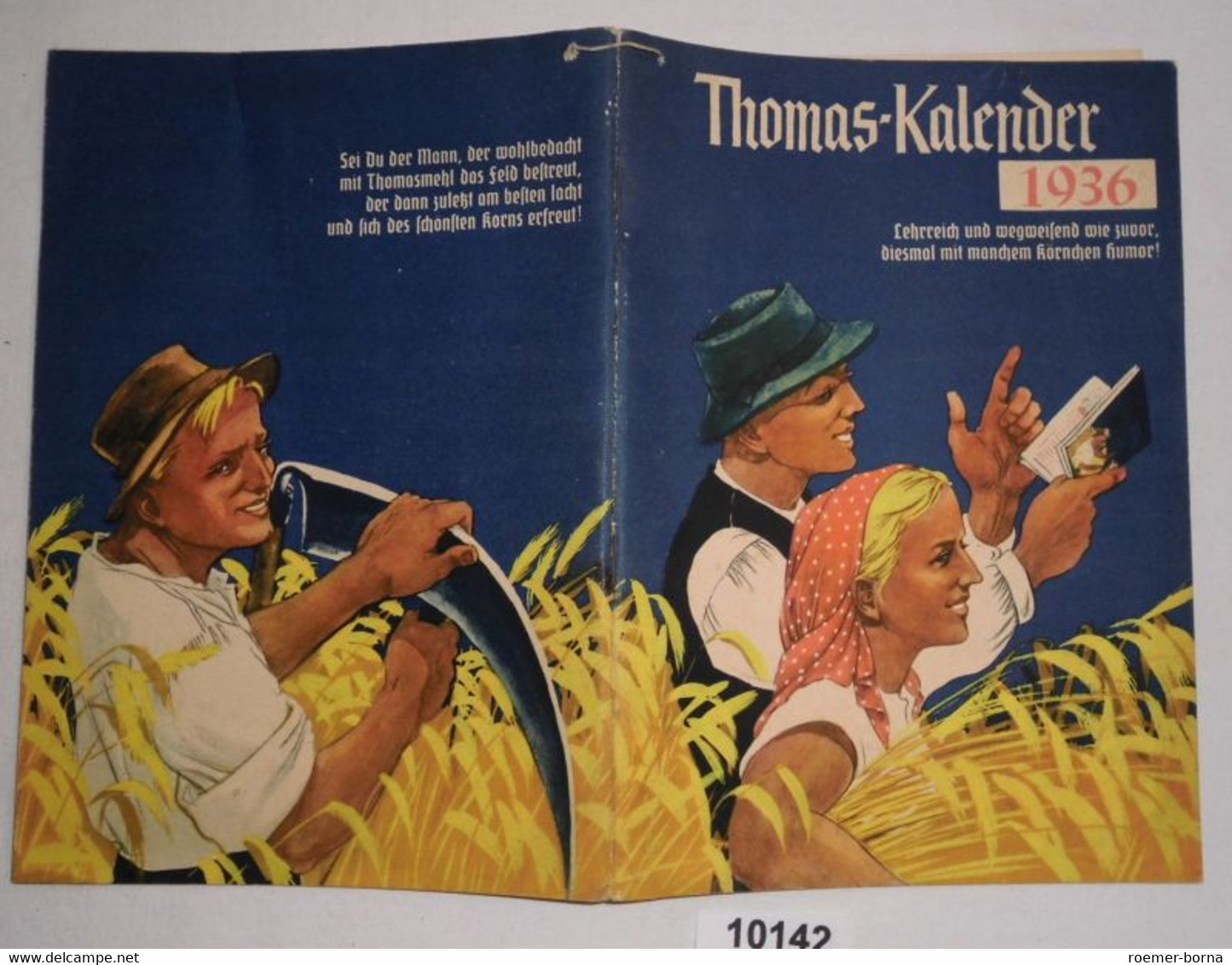 Der Thomas-Kalender Für Das Jahr 1936 - Die Nützliche Thomasmehl-Werbeschrift Die Das Wohl Und Gedeih Deiner Scholle Bet - Calendriers