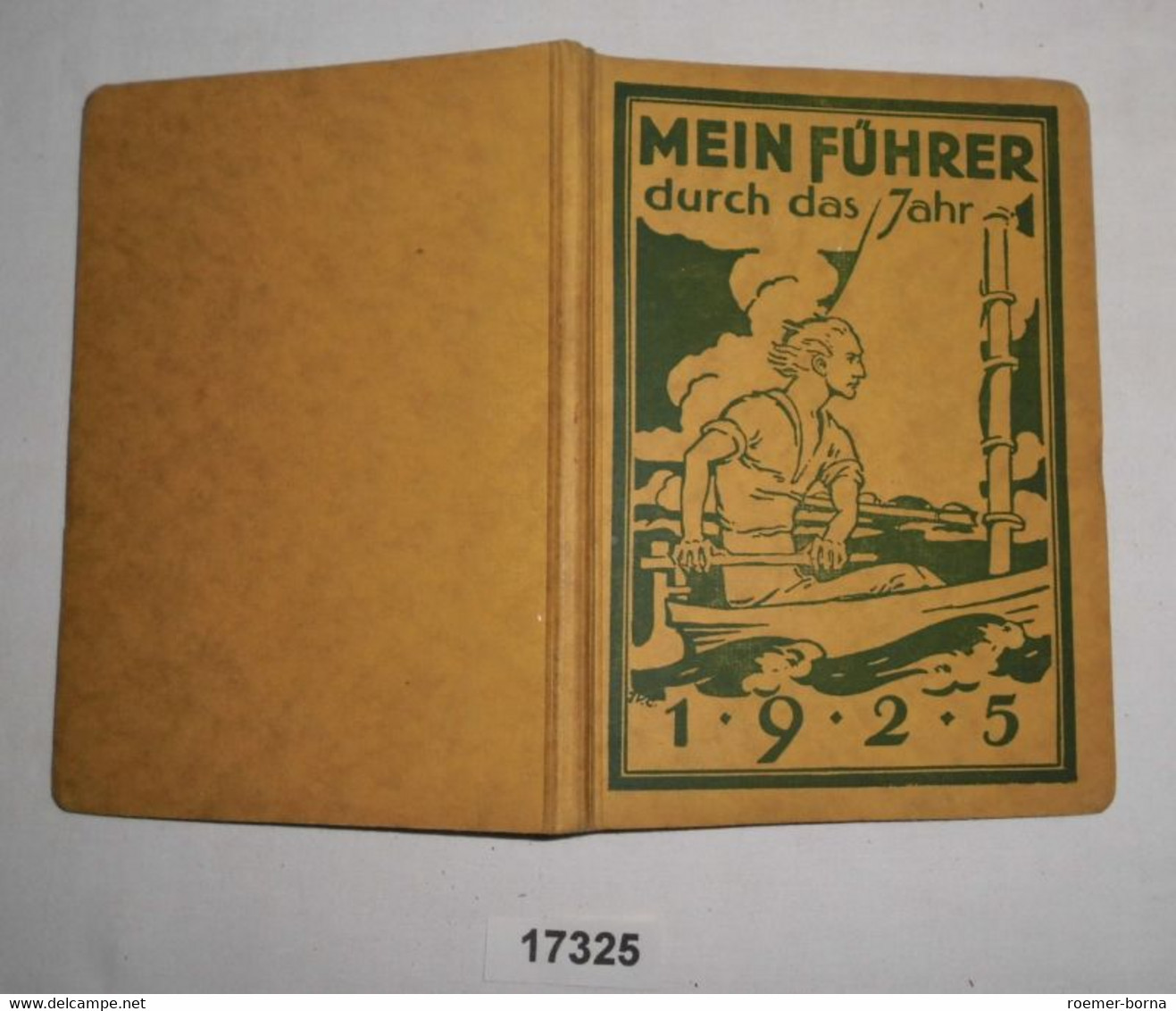 Mein Führer Durch Das Jahr 1925 - Ein Jahrbuch Für Die Gewerblich Und Kaufmännisch Tätige Männliche Jugend Deutschlands, - Calendars