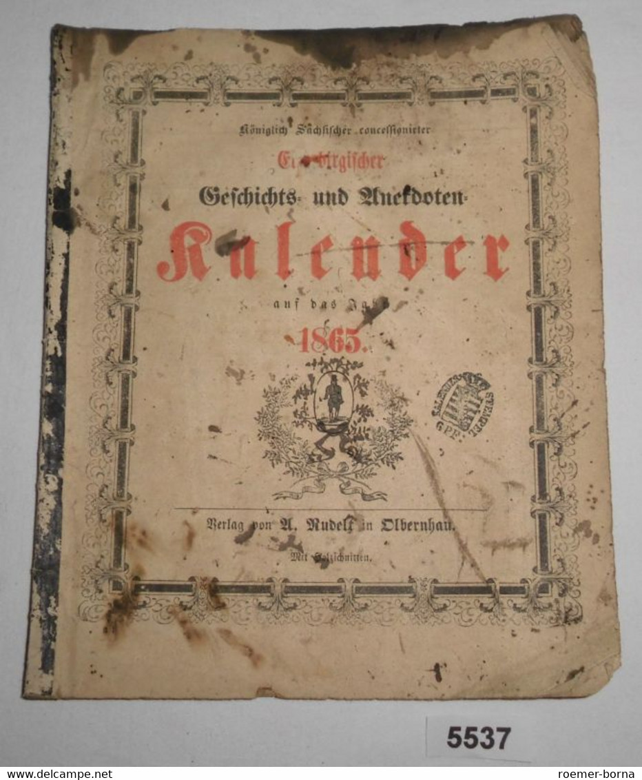 Königlich Sächsischer Concessionirter Erzgebirgischer Geschichts- Und Anekdoten-Kalender Auf Das Jahr 1865 - Calendars