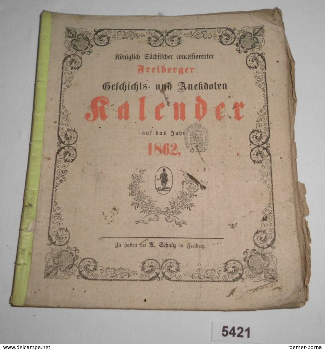 Königlich Sächsischer Concessionirter Freiberger Geschichts- Und Anekdoten-Kalender Auf Das Jahr 1862 - Kalenders