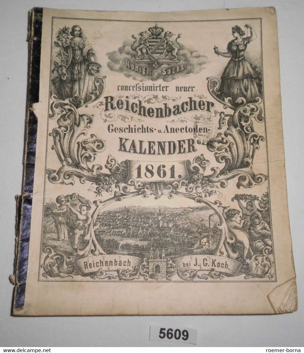 Königl. Sächs. Concessionirter Neuer Reichenbacher Geschichts- Und Anecdoten-Kalender 1861 - Kalenders