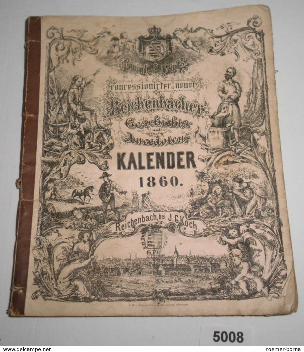 Königl. Sächs. Concessionirter Neuer Reichenbacher Geschichts- Und Anecdoten-Kalender 1860 - Kalenders