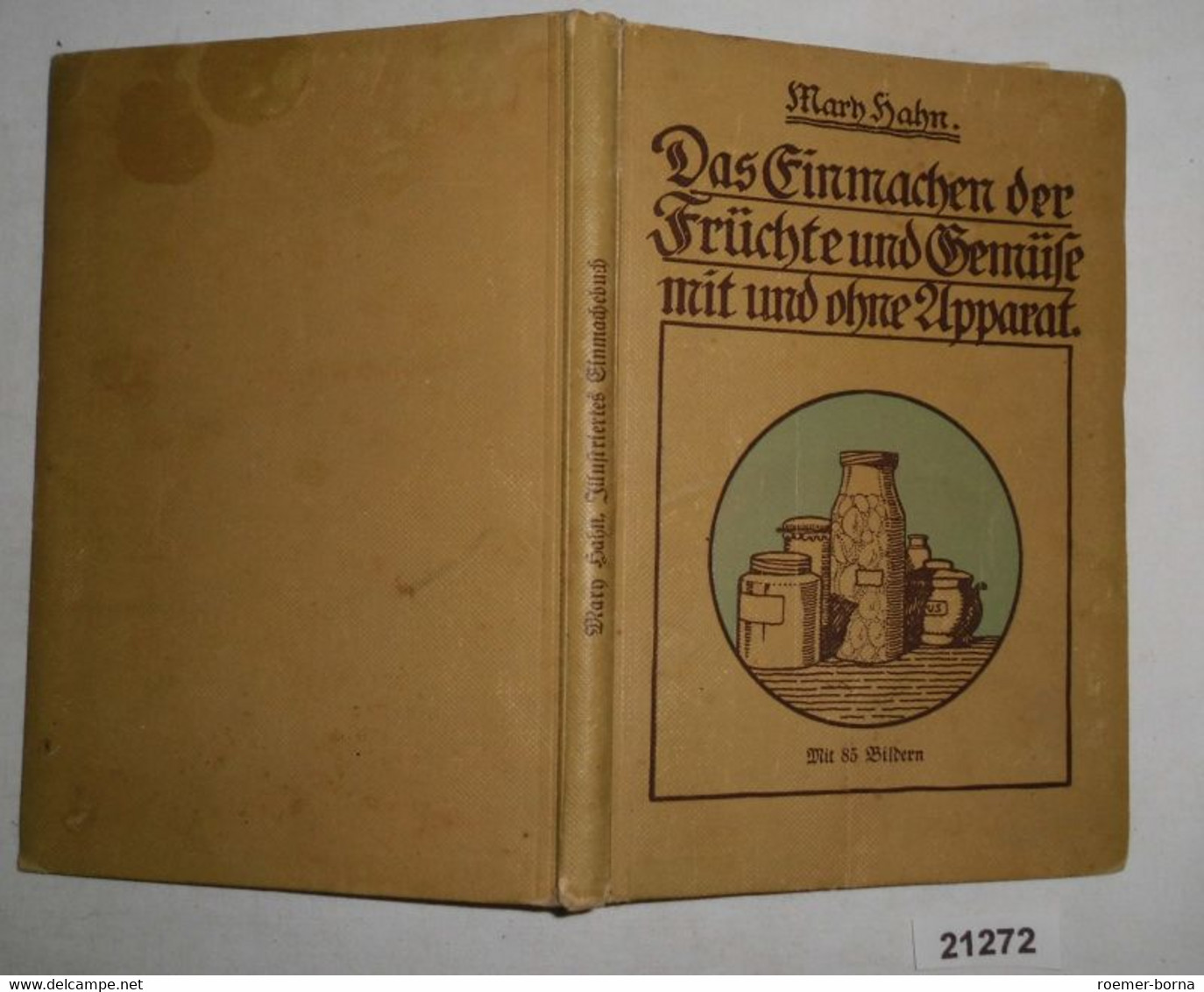 Das Einmachen Der Früchte Und Gemüse Im Haushalt Mit Und Ohne Apparat Sowie Bereitung Der Fruchtsäfte, Gelees, Konfitüre - Comidas & Bebidas