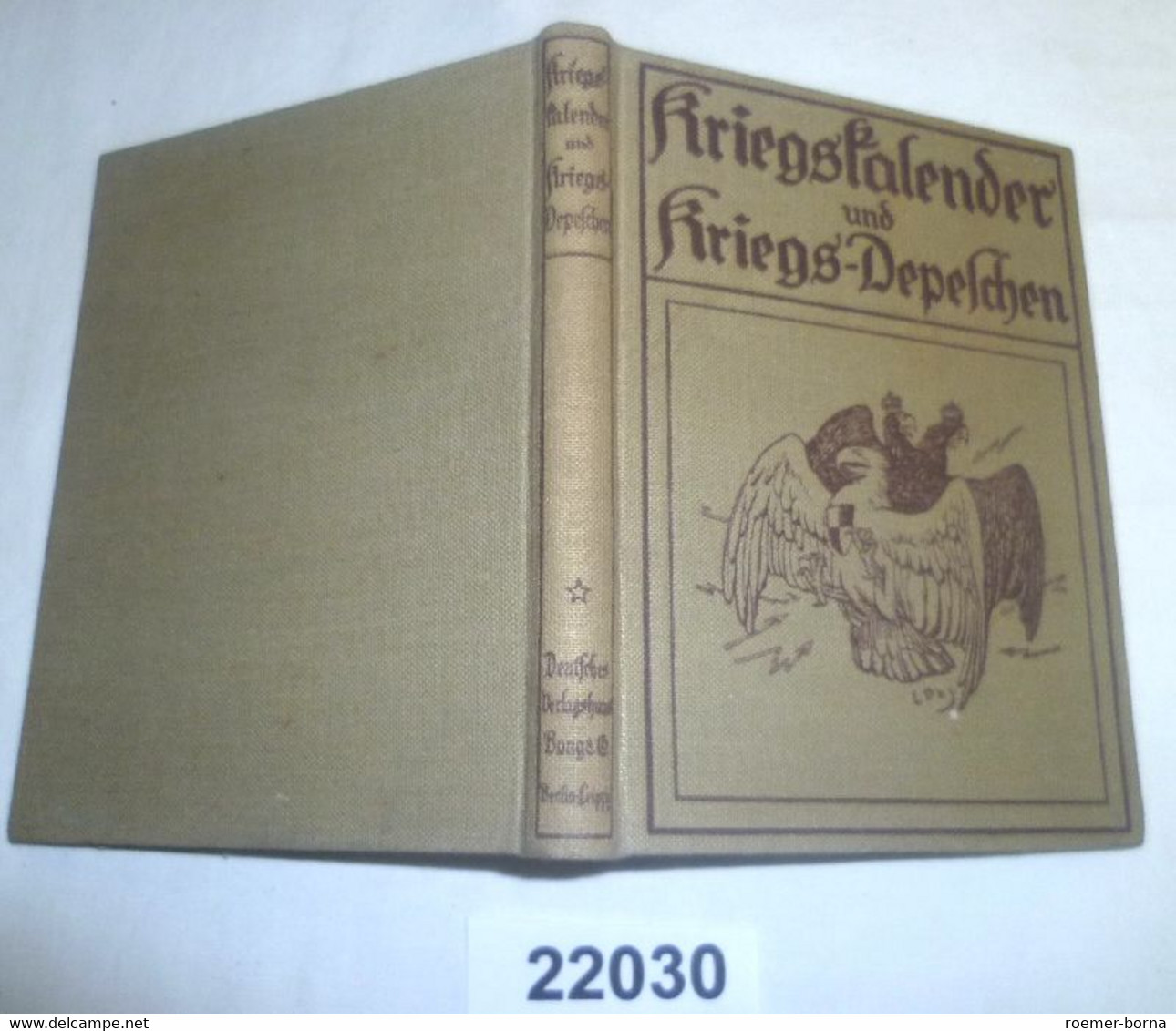 Kriegs-Kalender Und Kriegs-Depeschen - Nach Den Amtlichen Berichten, Beilage Zu "Der Krieg 1914/15 In Wort Und Bild" 1. - Police & Militaire