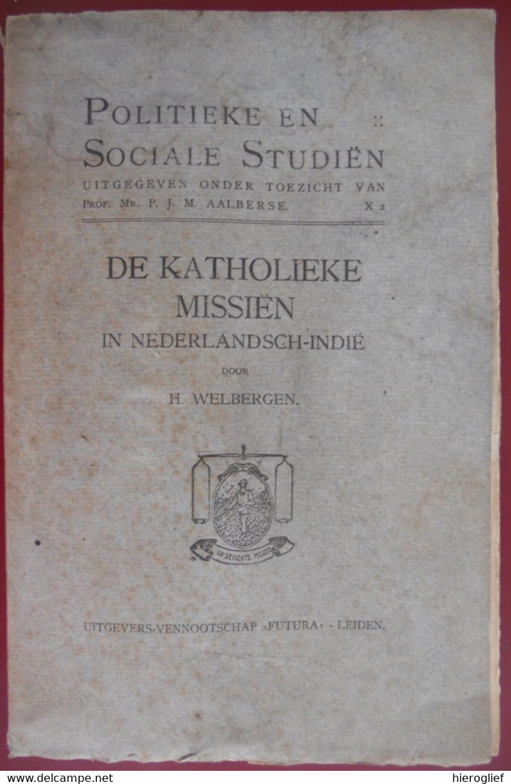 DE KATHOLIEKE MISSIËN IN NEDERLANDSCH INDIË Door H. Welbergen Batavia Nieuw-guinea Borneo Sumatra Soenda-eilanden - Histoire