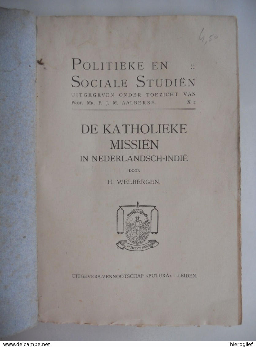 DE KATHOLIEKE MISSIËN IN NEDERLANDSCH INDIË Door H. Welbergen Batavia Nieuw-guinea Borneo Sumatra Soenda-eilanden - Histoire