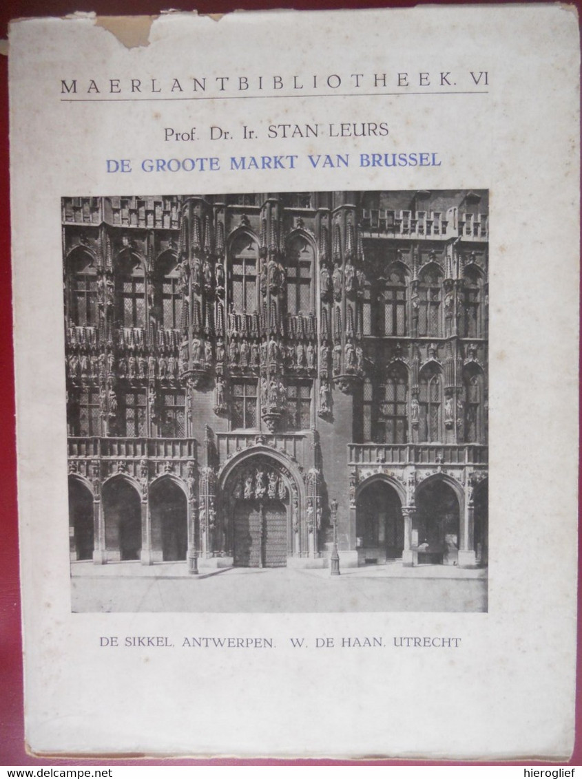 DE GROOTE MARKT VAN BRUSSEL Door Prof. Stan Leurs Maerlantbibliotheek VI Stadhuis Huis Vd Hertogen De Duif De Engel Zak - Histoire