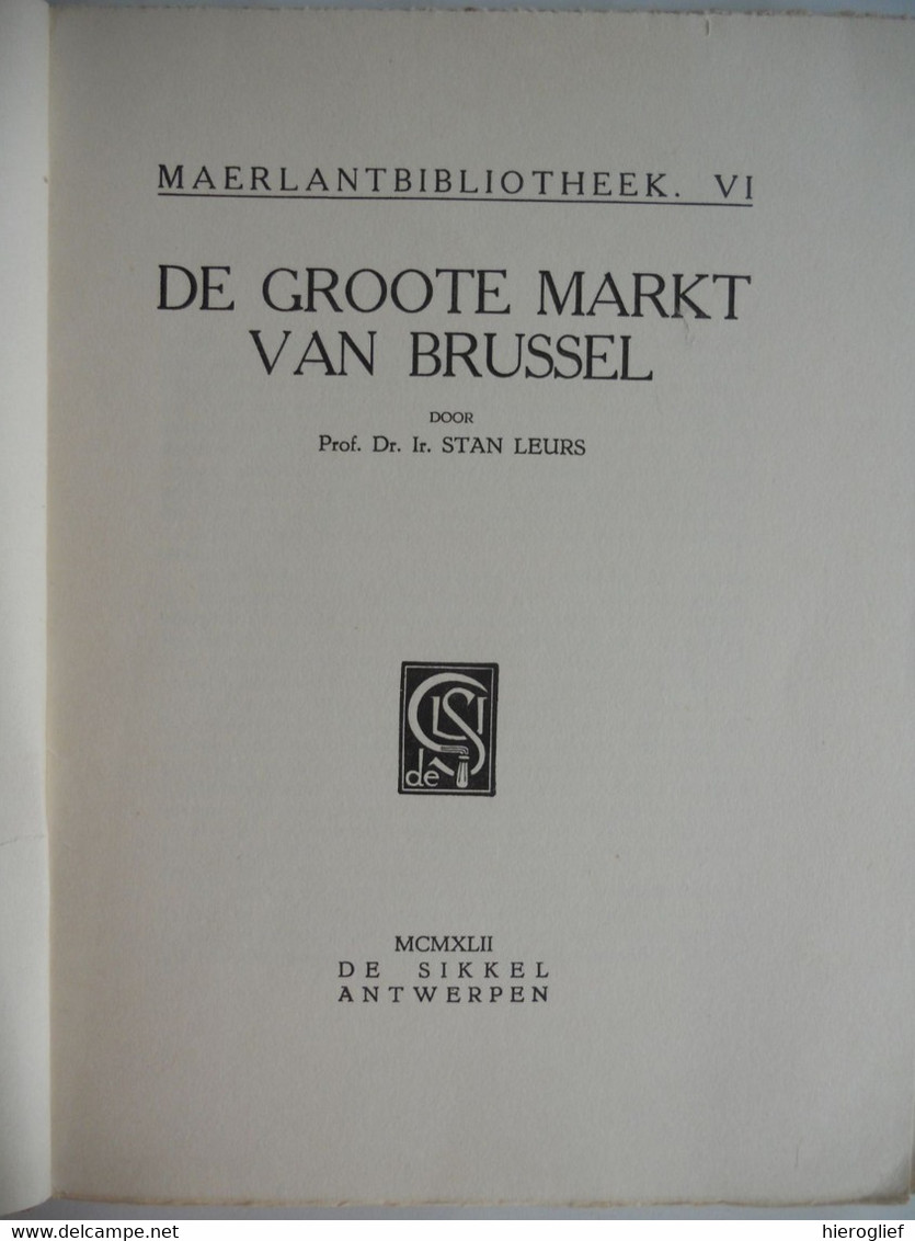 DE GROOTE MARKT VAN BRUSSEL Door Prof. Stan Leurs Maerlantbibliotheek VI Stadhuis Huis Vd Hertogen De Duif De Engel Zak - Histoire