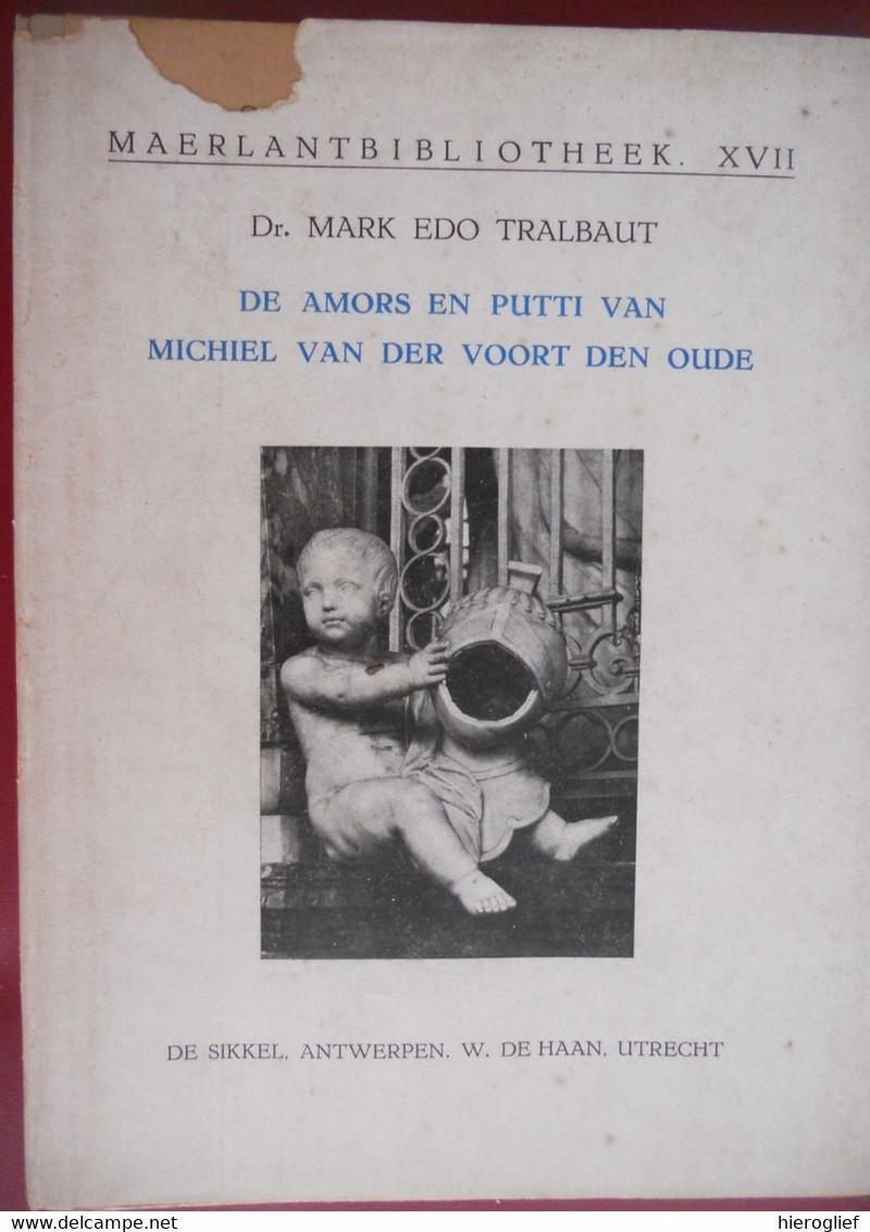 AMORS EN PUTTI Van MICHEL VAN DER VOORT DEN OUDEN Door Dr. Mark Edo Tralbaut Maerlantbibliotheek XVII ANTWERPEN - Histoire