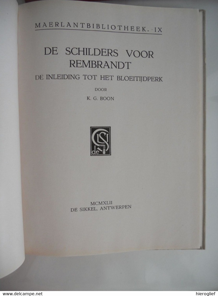 DE SCHILDERS VOOR REMBRANDT - INLEIDING TOT HET BLOEITIJDPERK Door K.G. Boon Maerlantbibliotheek IX - History