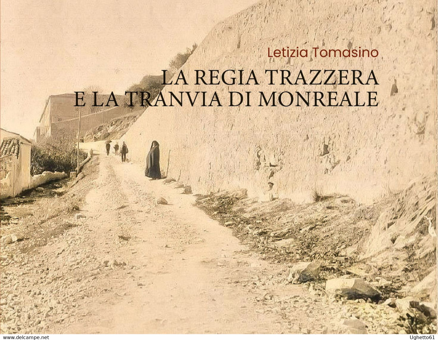 La Regia Trazzera E La Tranvia Di Monreale Copertina Flessibile – 9 Novembre 2020 Di Letizia Tomasino - History