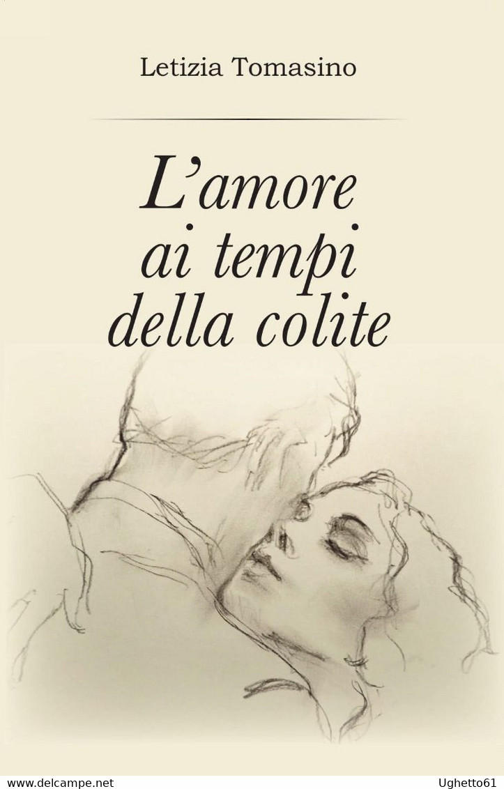 L'amore Ai Tempi Della Colite Copertina Flessibile – 7 Ottobre 2018 Di Letizia Tomasino  (Autore) - Novelle, Racconti