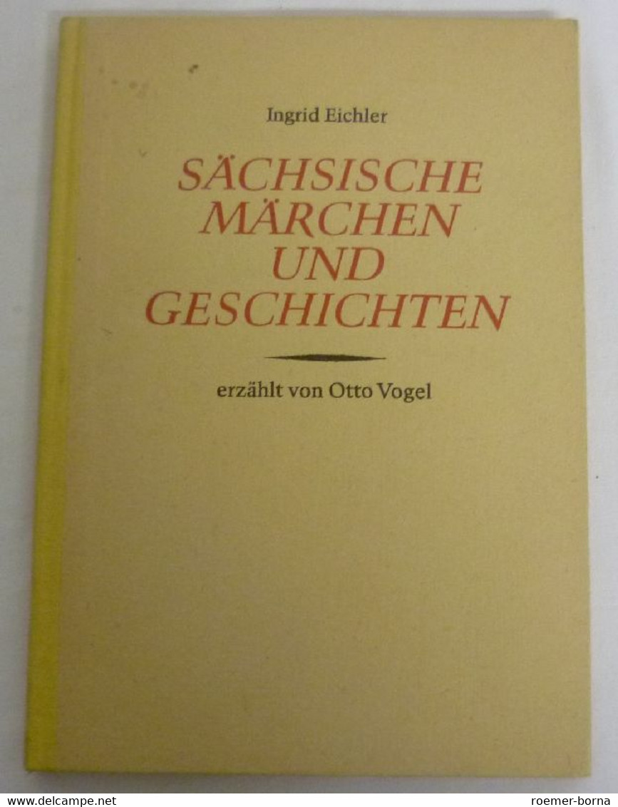 Sächsische Märchen Und Geschichten - Erzählt Von Otto Vogel - Contes