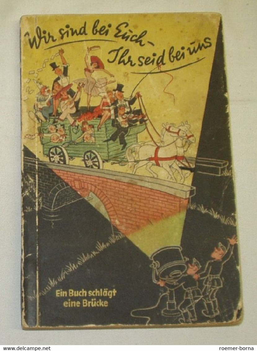 Wir Sind Bei Euch Ihr Seid Bei Uns Ein Buch Schlägt Eine Brücke - Humor