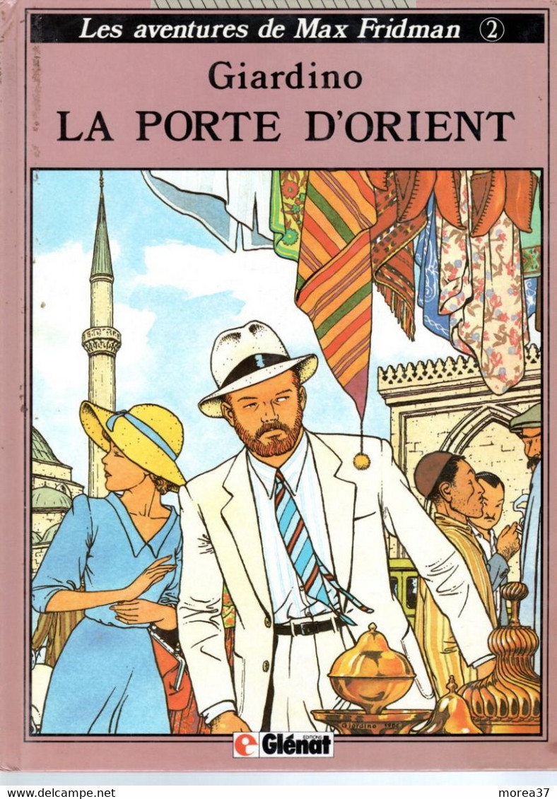 MAX FRIDMAN  " La Porte D'Orient " Tome 2  EO De GIARDINO  EDITIONS GLENAT - Max Fridman, Les Aventures De