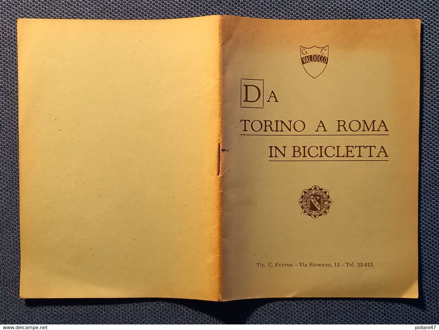 0528 "DA TORINO A ROMA IN BICICLETTA....- LA CICLISTA VALDOCCO NEL 1928 IN GITA COLL'ORATORIO VALSALICE..." OPUSCOLO - Storia, Filosofia E Geografia