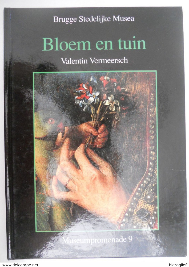 BLOEM EN TUIN Door Valentin Vermeersch Brugge Stedelijke Musea MUSEUMPROMENADE 9 Schilderkunst - Histoire