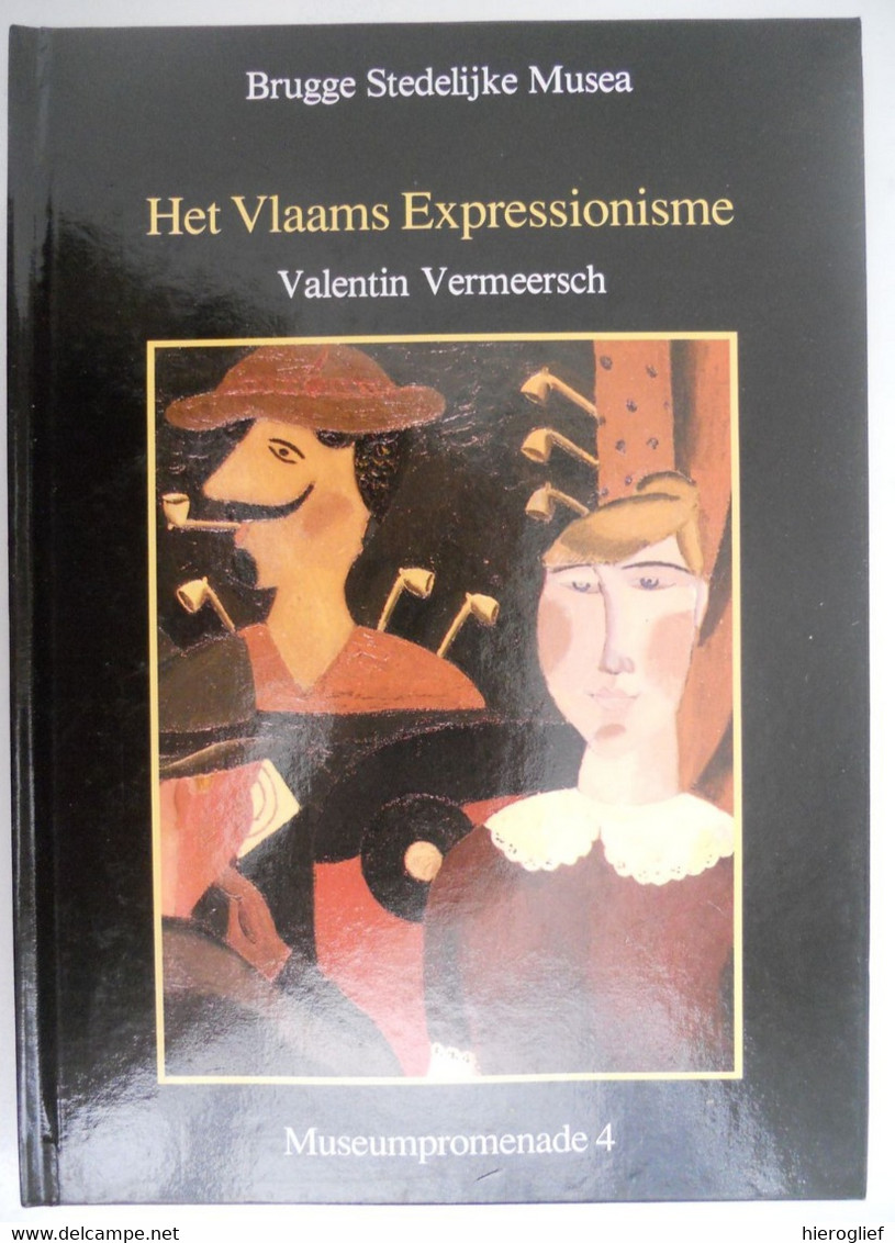 HET VLAAMS EXPRESSIONISME Door Valentin Vermeersch Brugge Stedelijke Musea MUSEUMPROMENADE 4 - Histoire