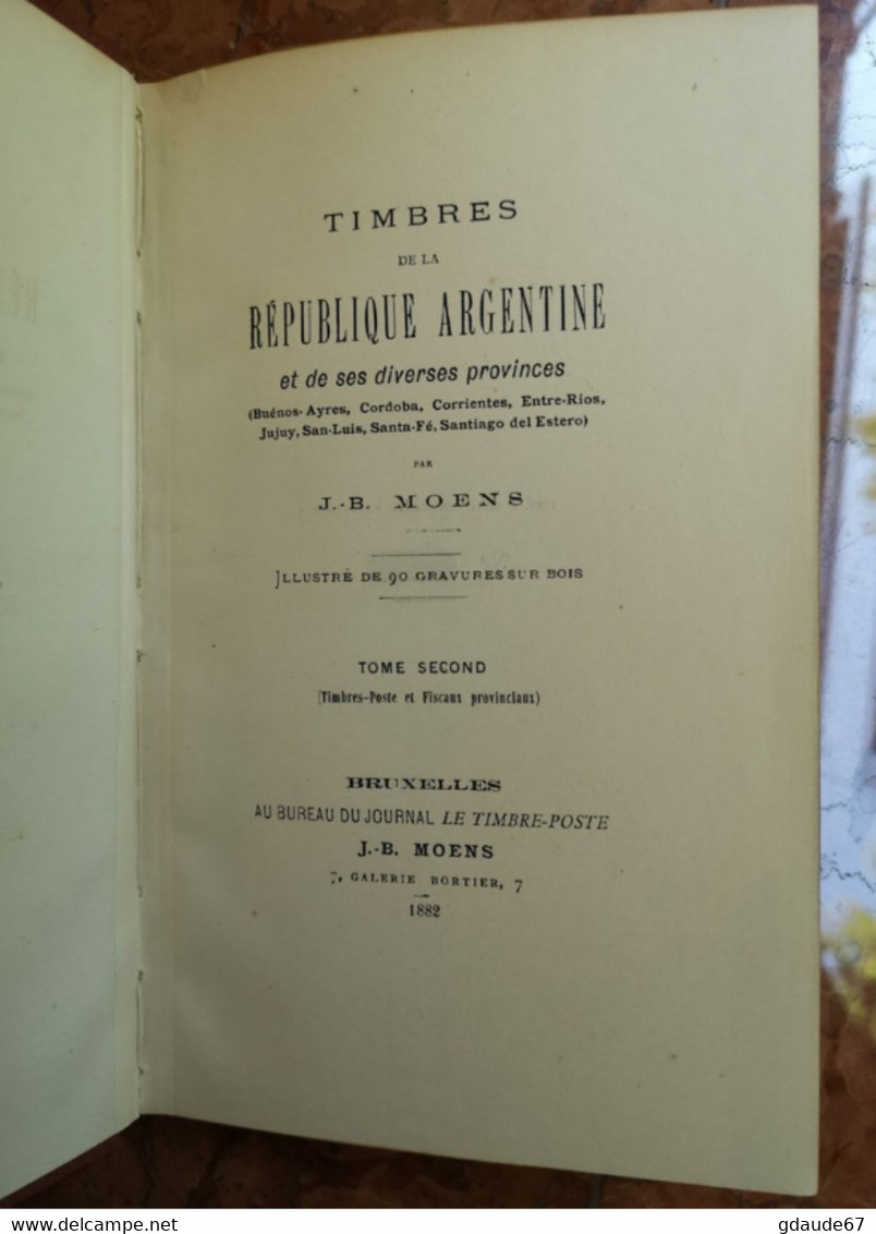 LIVRE RARE (TIRE à 150 Ex.) - TIMBRES DE LA REPUBLIQUE D'ARGENTINE J-B MOENS TOME SECOND 1882 ILLUSTRE DE 90 GRAVURES - Filatelie En Postgeschiedenis