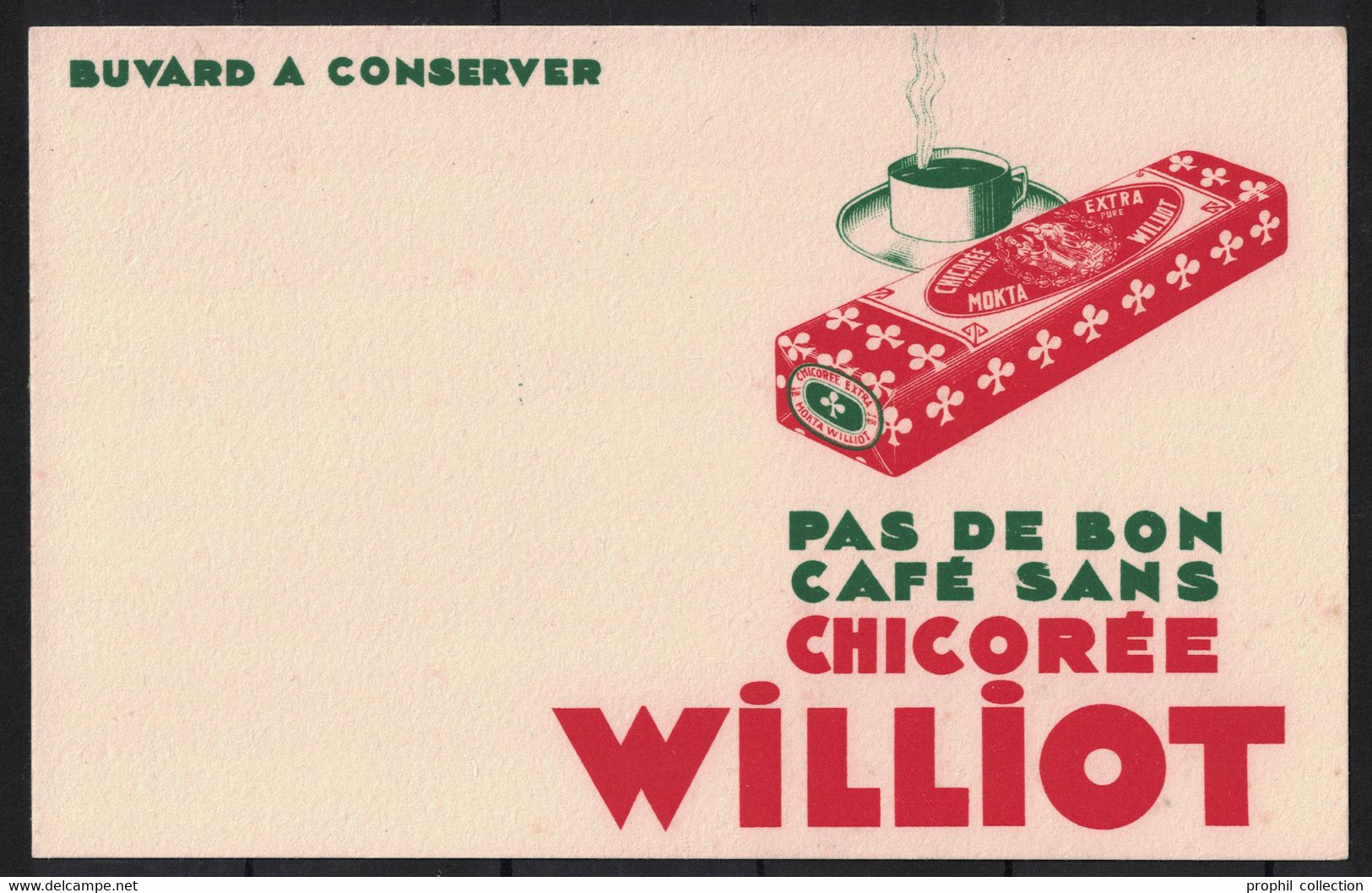 BUVARD PUBLICITÉ " PAS DE BON CAFÉ SANS CHICORÉE WILLIOT " Avec ILLUSTRATION - W