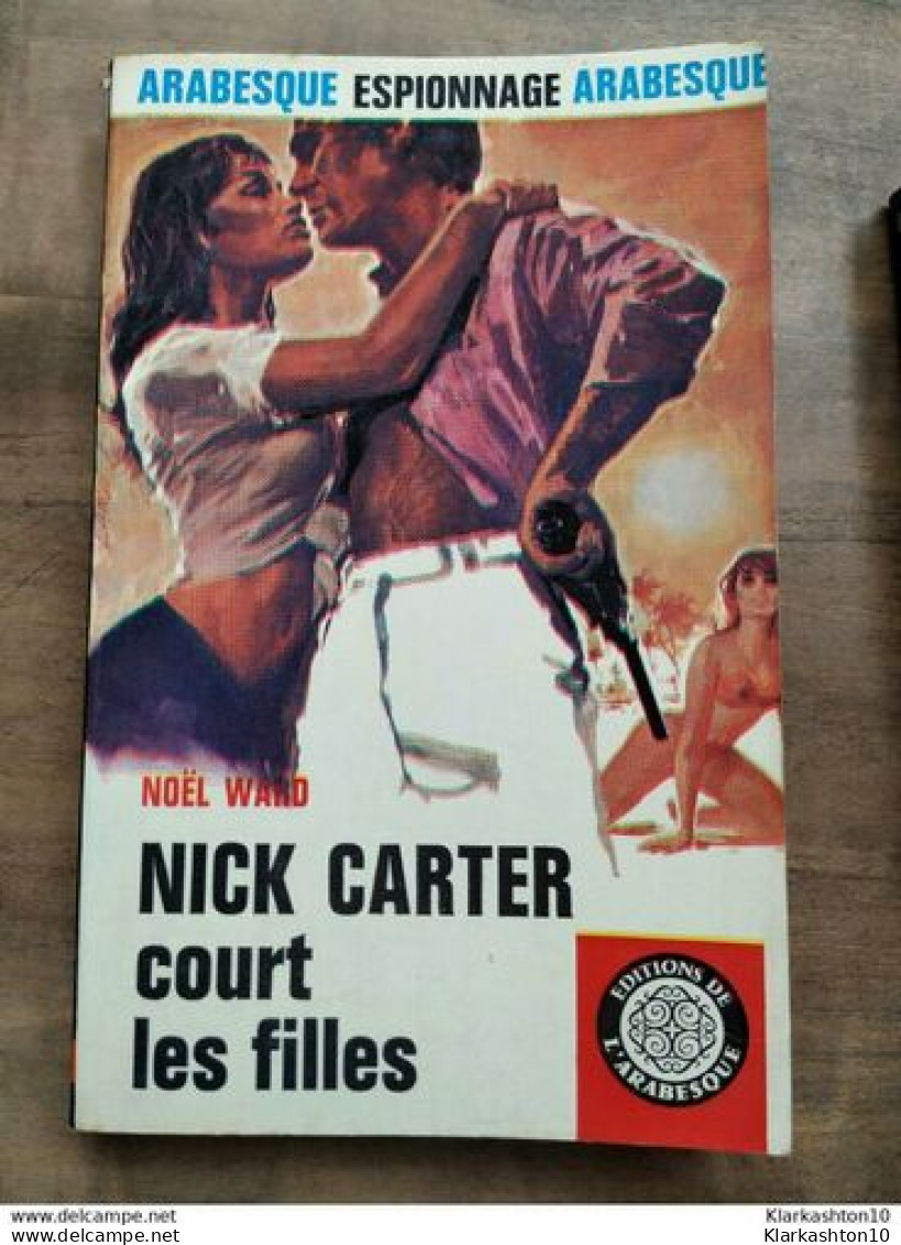 Noël Ward - NICK CARTER Court Les Filles / Editions De L'arabesque  1968 - Unclassified