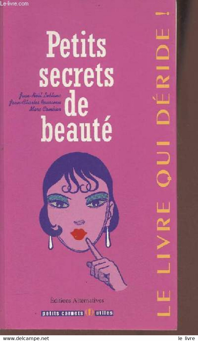 Petits Secrets De Beauté - Leblanc Jean-Noël, Rousseau Jean Charles, Combier - 2008 - Books