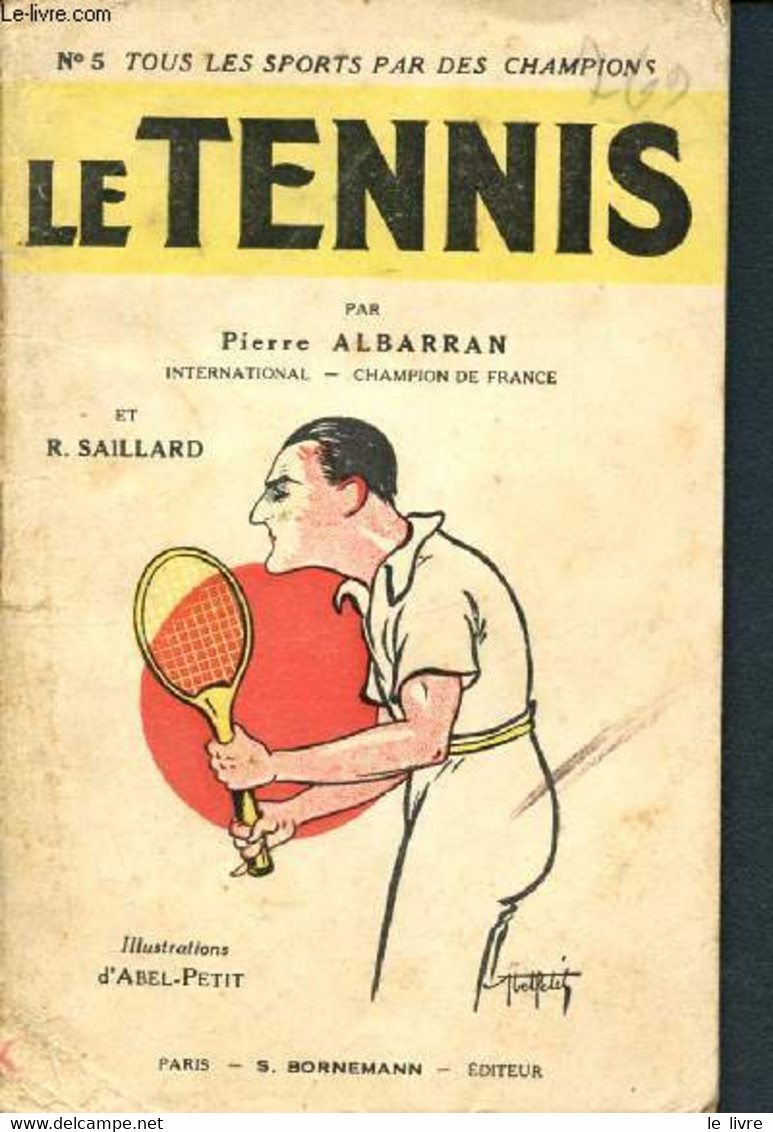 Le Tennis - Collection Force Et Santé N°5 - Tous Les Sports Par Des Champions - Albarran Pierre, Saillard R. - 0 - Books
