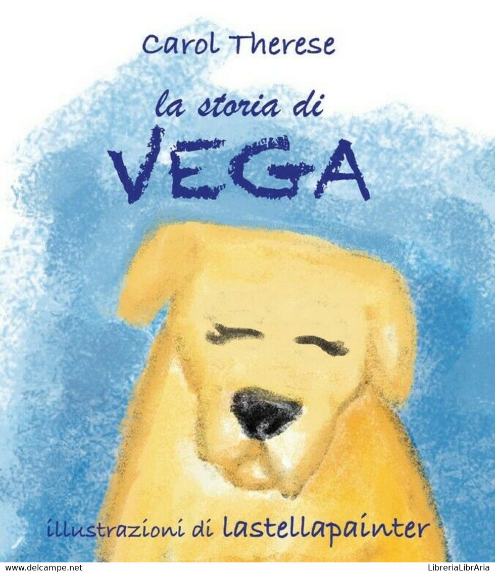 La Storia Di Vega	 Di Carol Therese,  2017,  Youcanprint - Juveniles