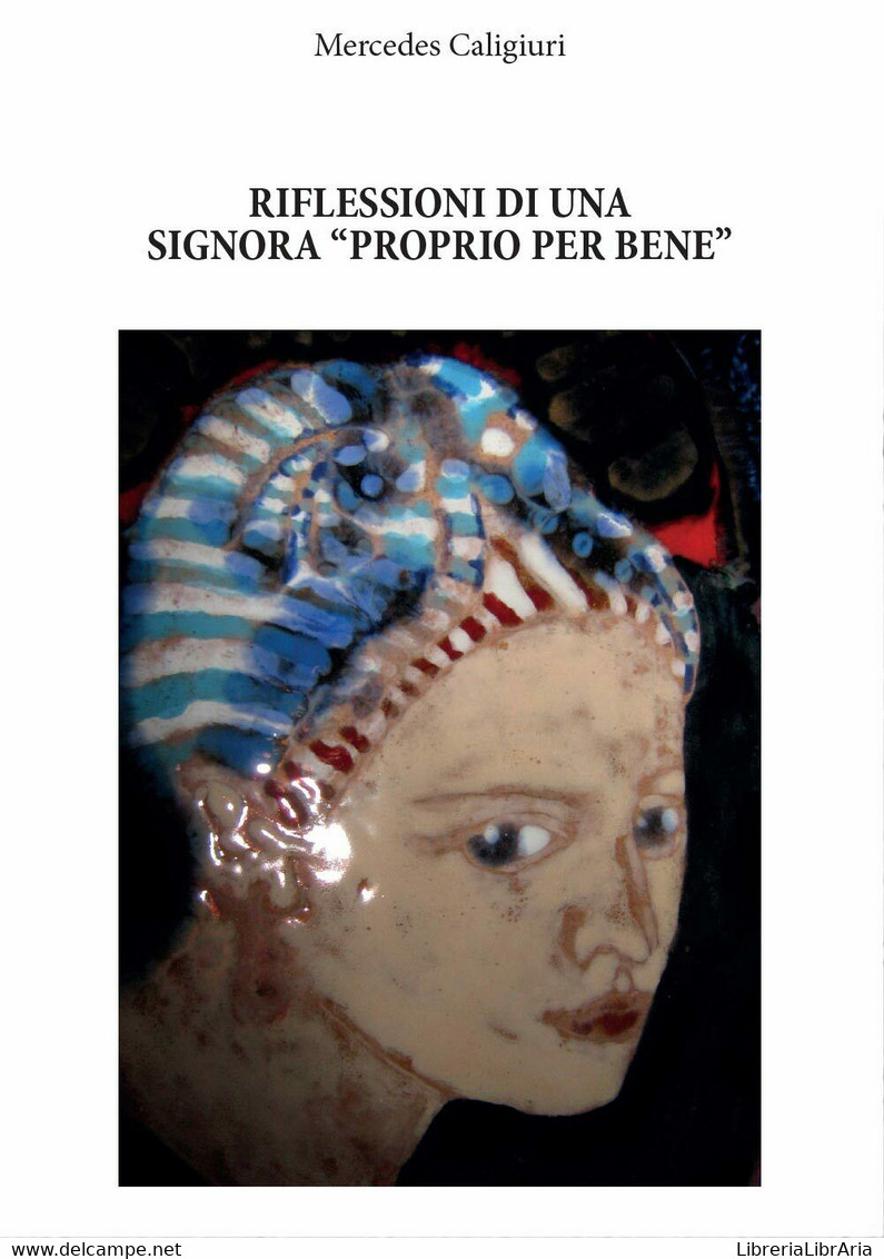 Riflessioni Di Una Signora «proprio Perbene» Di Mercedes Caligiuri,  2016,  Youc - Poesía